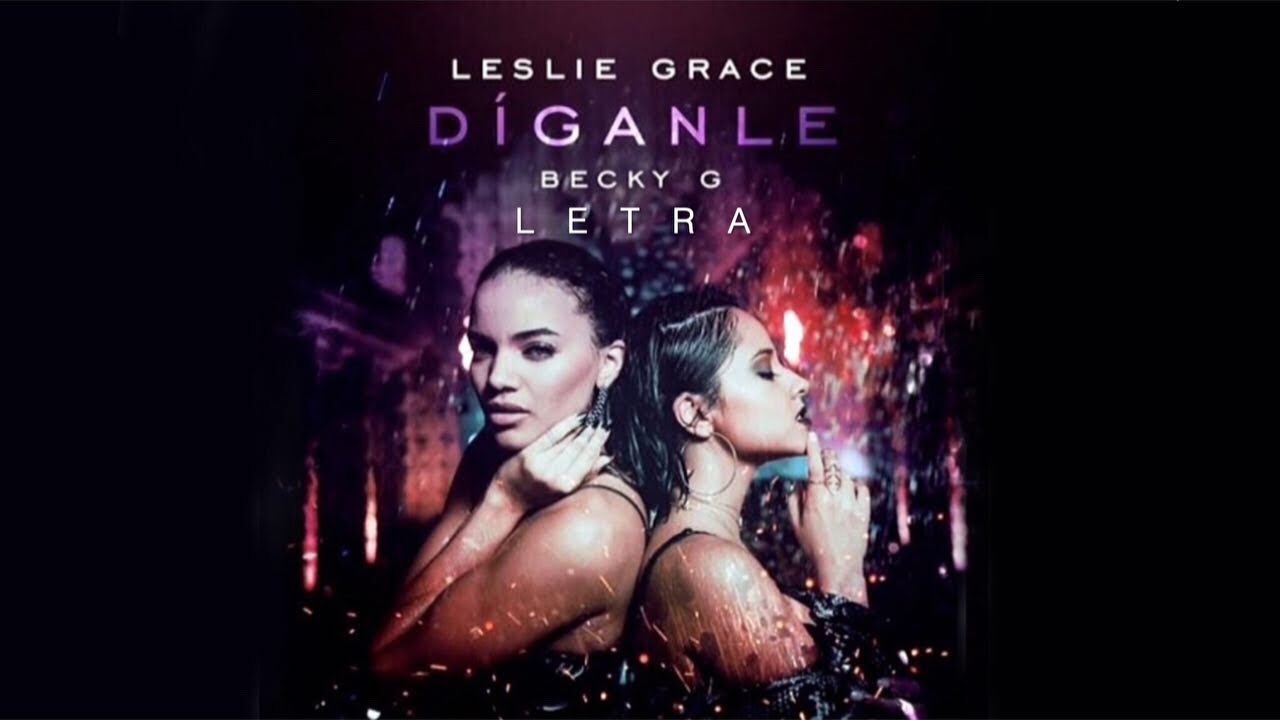 Leslie Grace And Becky G New Music Video!